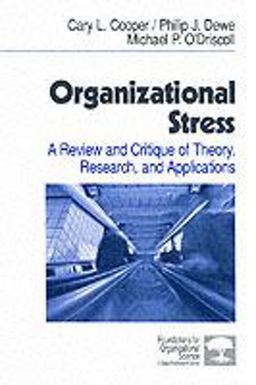 Organizational Stress A Review and Critique of Theory, Research, and Applications  9780761914815 Front Cover