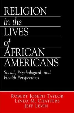 Religion in the Lives of African Americans Social, Psychological, and Health Perspectives  9780761917090 Front Cover