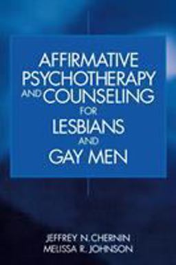 Affirmative Psychotherapy and Counseling for Lesbians and Gay Men  9780761917694 Front Cover