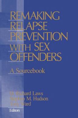 Remaking Relapse Prevention with Sex Offenders A Sourcebook  9780761918875 Front Cover