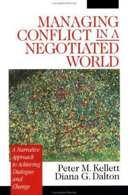 Managing Conflict in a Negotiated World A Narrative Approach to Achieving Productive Dialogue and Change  9780761918899 Front Cover
