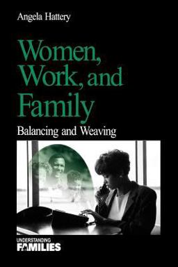 Women, Work, and Families Balancing and Weaving  9780761919377 Front Cover