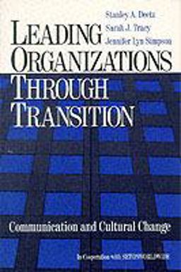 Leading Organizations Through Transition Communication and Cultural Change  9780761920977 Front Cover