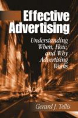 Effective Advertising Understanding When, How, and Why Advertising Works  9780761922537 Front Cover