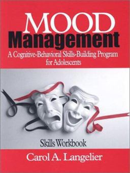 Mood Management A Cognitive-Behavioral Skills-Building Program for Adolescents; Skills Workbook  9780761922995 Front Cover