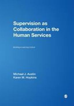 Supervision as Collaboration in the Human Services Building a Learning Culture  9780761926283 Front Cover