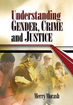 Understanding Gender, Crime, and Justice Understanding Gender, Crime, and Justice