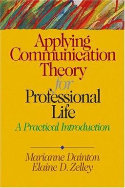 Applying Communication Theory for Professional Life A Practical Introduction  9780761929147 Front Cover
