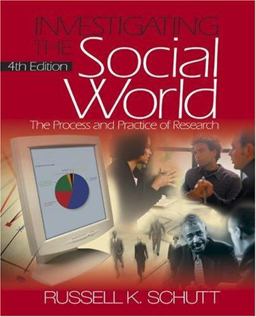 Investigating the Social World The Process and Practice of Research 4th 9780761929284 Front Cover
