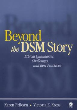Beyond the DSM Story Ethical Quandaries, Challenges, and Best Practices  9780761930327 Front Cover