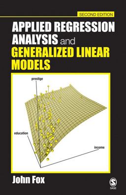 Applied Regression Analysis and Generalized Linear Models Applied Regression Analysis and Generalized Linear Models