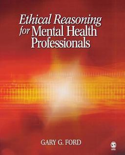 Ethical Reasoning for Mental Health Professionals  9780761930945 Front Cover