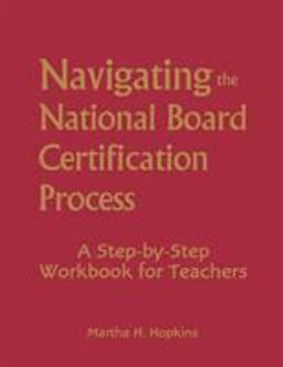 Navigating the National Board Certification Process A Step-By-Step Workbook for Teachers  9780761931362 Front Cover