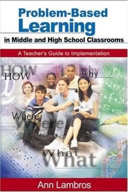 Problem-Based Learning in Middle and High School Classrooms A Teacherâ€²s Guide to Implementation  9780761938477 Front Cover