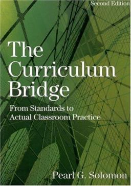 Curriculum Bridge From Standards to Actual Classroom Practice 2nd 9780761939061 Front Cover
