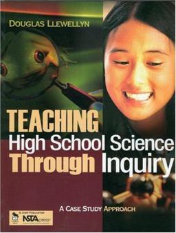 Teaching High School Science Through Inquiry A Case Study Approach  9780761939382 Front Cover