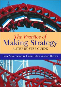 Practice of Making Strategy A Step-By-Step Guide  9780761944942 Front Cover