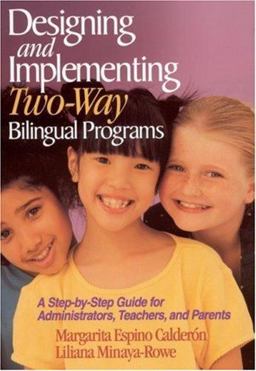 Designing and Implementing Two-Way Bilingual Programs A Step-By-Step Guide for Administrators, Teachers, and Parents  9780761945666 Front Cover