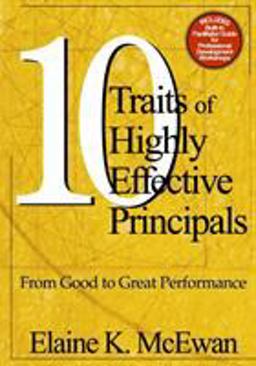 Ten Traits of Highly Effective Principals From Good to Great Performance  9780761946199 Front Cover