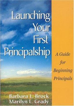 Launching Your First Principalship A Guide for Beginning Principals  9780761946236 Front Cover