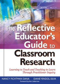 Reflective Educatorâ€²s Guide to Classroom Research Learning to Teach and Teaching to Learn Through Practitioner Inquiry  9780761946465 Front Cover