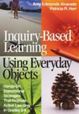 Inquiry-Based Learning Using Everyday Objects Hands-On Instructional Strategies That Promote Active Learning in Grades 3-8  9780761946809 Front Cover