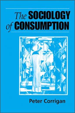 The Sociology of Consumption The Sociology of Consumption