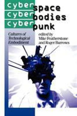 Cyberspace/Cyberbodies/Cyberpunk Cultures of Technological Embodiment  9780761950851 Front Cover