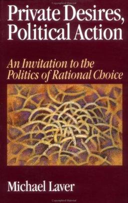 Private Desires, Political Action An Invitation to the Politics of Rational Choice 2nd 9780761951155 Front Cover