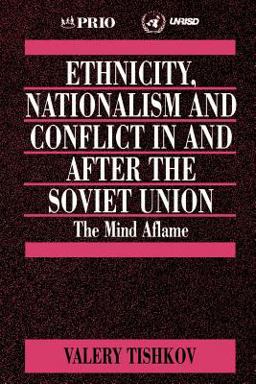 Ethnicity, Nationalism and Conflict in and after the Soviet Union The Mind Aflame  9780761951858 Front Cover