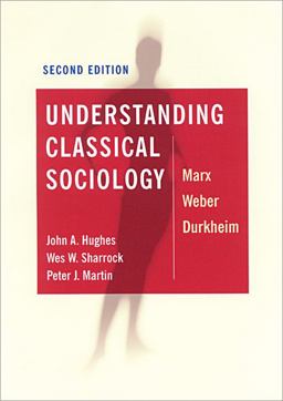 Understanding Classical Sociology Marx, Weber, Durkheim 2nd 9780761954675 Front Cover