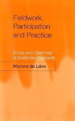 Fieldwork, Participation and Practice Ethics and Dilemmas in Qualitative Research  9780761954866 Front Cover