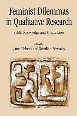 Feminist Dilemmas in Qualitative Research Public Knowledge and Private Lives  9780761956655 Front Cover
