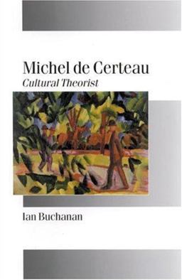 Michel de Certeau Cultural Theorist  9780761958987 Front Cover