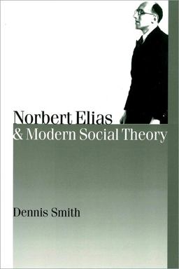 Norbert Elias and Modern Social Theory