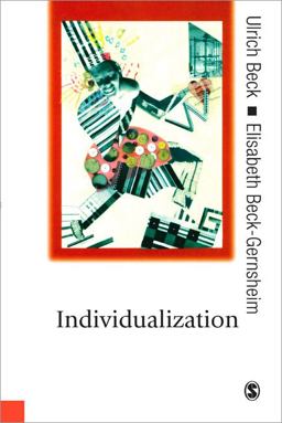 Individualization Institutionalized Individualism and Its Social and Political Consequences  9780761961123 Front Cover
