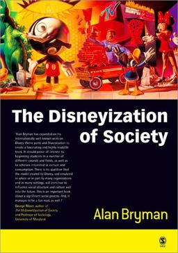 Disneyization of Society  9780761967651 Front Cover