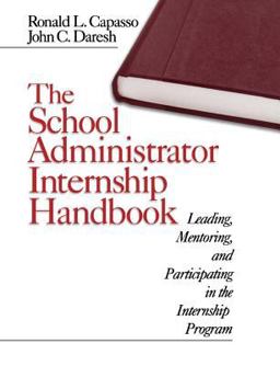 School Administrator Internship Handbook Leading, Mentoring, and Participating in the Internship Program  9780761976578 Front Cover