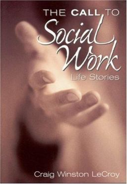 Call to Social Work Life Stories  9780761985686 Front Cover