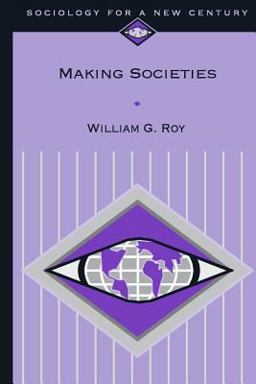 Making Societies The Historical Construction of Our World  9780761986621 Front Cover