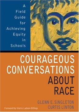 Courageous Conversations about Race A Field Guide for Achieving Equity in Schools  9780761988779 Front Cover