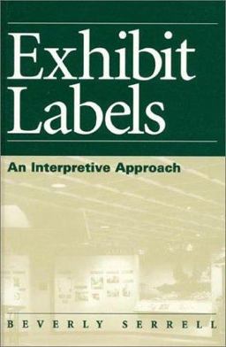 Exhibit Labels An Interpretive Approach  9780761991069 Front Cover