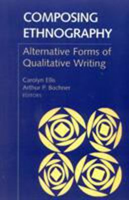 Composing Ethnography Alternative Forms of Qualitative Writing  9780761991649 Front Cover
