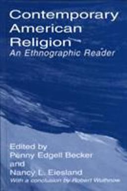 Contemporary American Religion An Ethnographic Reader  9780761991960 Front Cover