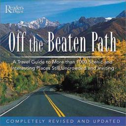 Off the Beaten Path A Travel Guide to More Than 1,000 Scenic and Interesting Places Still Uncrowded and Inviting  9780762104246 Front Cover