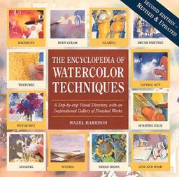 Encyclopedia of Watercolor Techniques A Step-by-Step Visual Directory, with an Inspirational Gallery of Finished Works 2nd 9780762404650 Front Cover