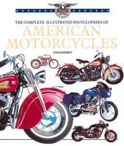 The Complete Illustrated Encyclopedia of American Motorcycles