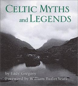 Celtic Myths and Legends Celtic Myths and Legends