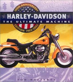 Harley Davidson - The Ultimate Machine, 1903-2003