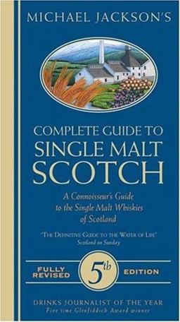 Complete Guide to Single Malt Scotch A Connoisseur's Guide to the Single Malt Whiskies of Scotland 5th 9780762413133 Front Cover